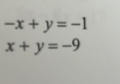 -x+y=-1
x+y=-9