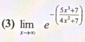 (3) limlimits _xto ∈fty e^(-(frac 5x^3)+74x^2+7)