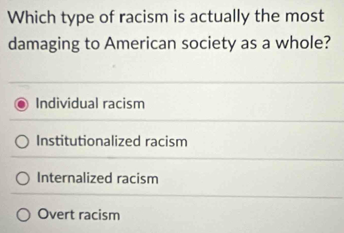 Solved: Which type of racism is actually the most damaging to American ...