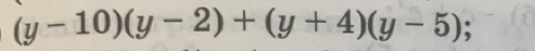 (y-10)(y-2)+(y+4)(y-5)