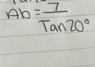 Ab= 7/tan 20° 