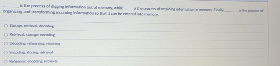 Solved: is the process of digging information out of memory, while _is ...