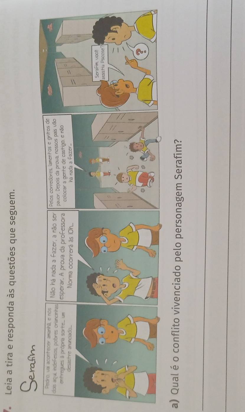 Leia a tira e responda às questões que seguem. 
a) Qual éo conflito vivenciado pelo personagem Serafim? 
_ 
_