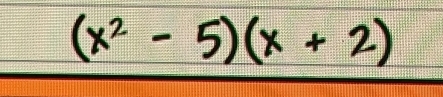 (x² - 5)(x + 2)