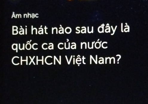 Âm nhạc 
Bài hát nào sau đây là 
quốc ca của nước 
CHXHCN Việt Nam?