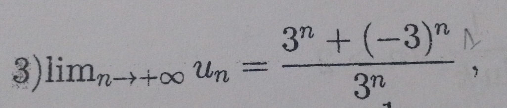 lim_nto +∈fty u_n=frac 3^n+(-3)^n3^n