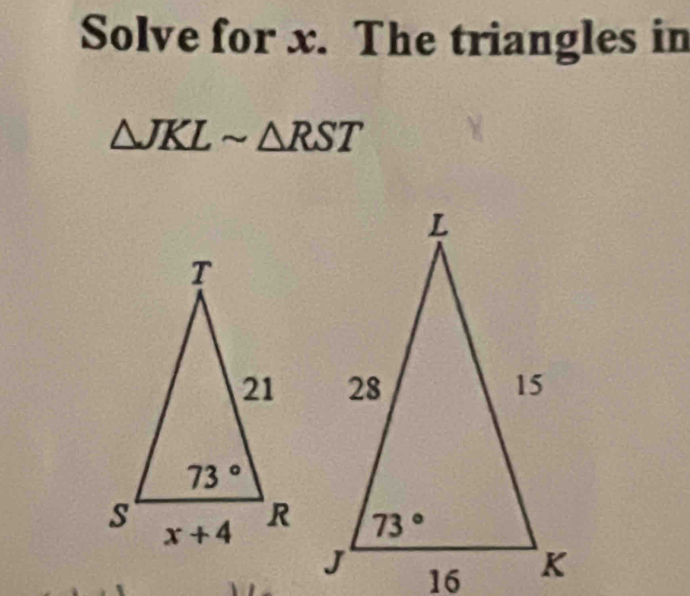 Solve for x. The triangles in
△ JKLsim △ RST