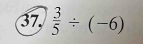 37,  3/5 / (-6)