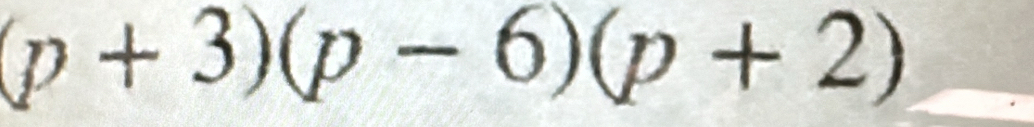 (p+3)(p-6)(p+2)