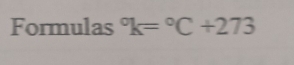 Formulas°K=^circ C+273