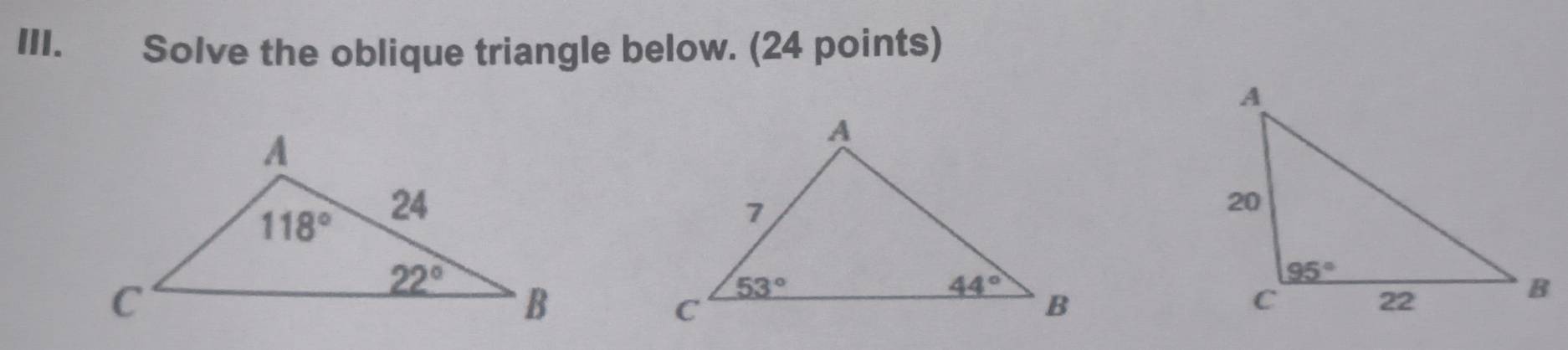 Solve the oblique triangle below. (24 points)