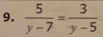  5/y-7 = 3/y-5 