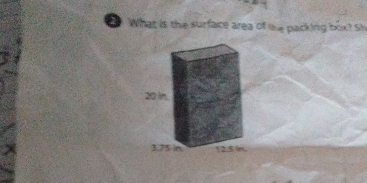 What is the surface area of the packing box? Sh
20 In.
3.75 in. 125 In.