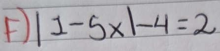 |1-5x|-4=2