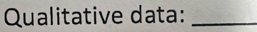 Qualitative data:_