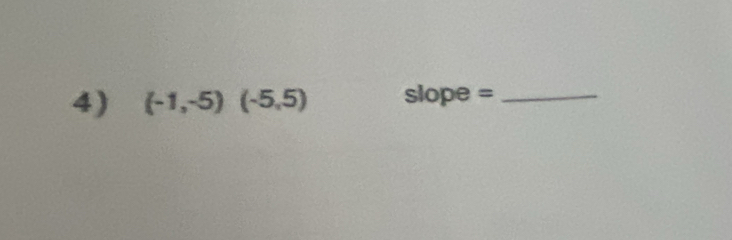 (-1,-5)(-5,5) slope =_