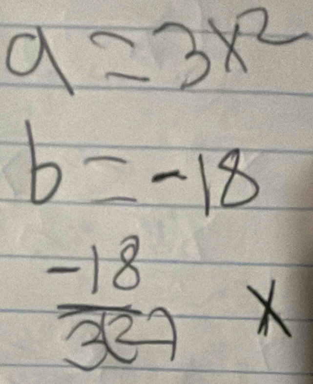 9=3x^2
beginarrayr b=-18 -18endarray 324*