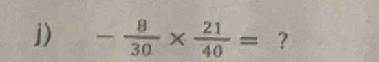 - 8/30 *  21/40 = ？