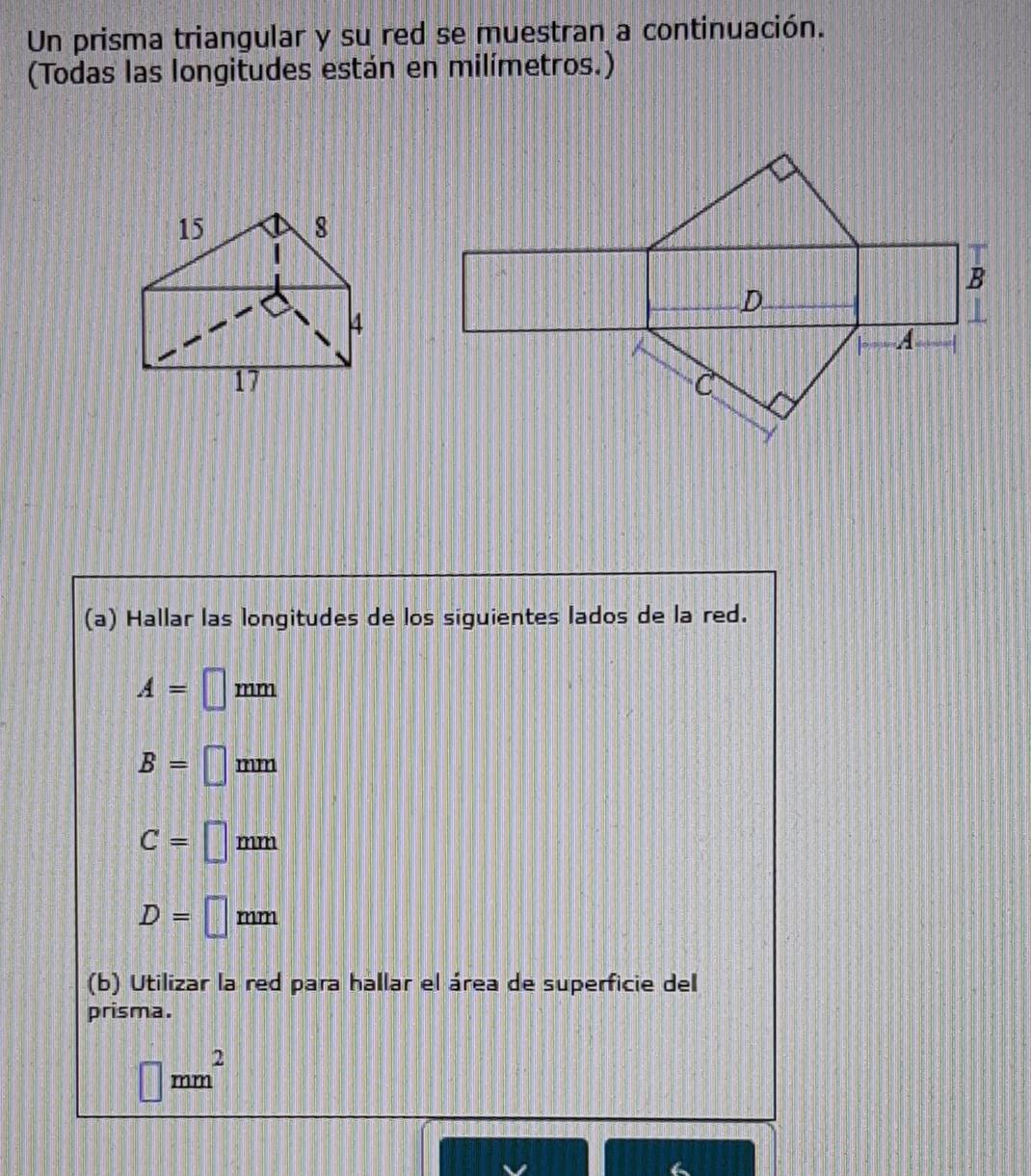 Resuelto:Un prisma triangular y su red se muestran a continuación ...