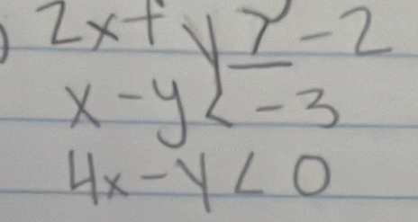 beginarrayr 2x+ y-2^2frac yendarray 
4x-y<0</tex>