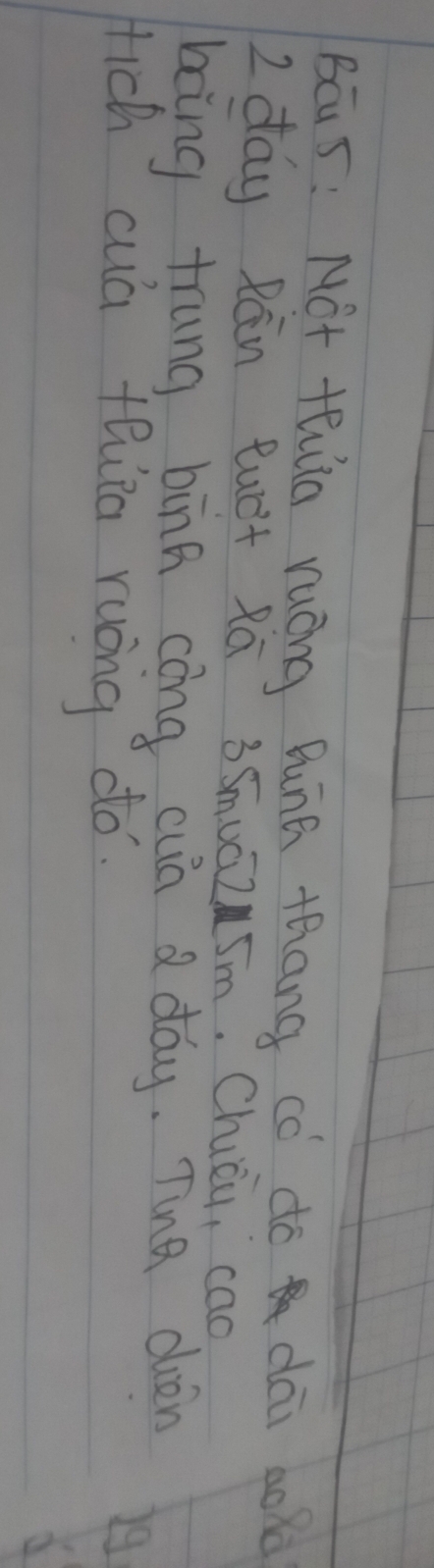 BES: NOt thia ruáng Bunn thang có do dāi bok 
2 day Rān luct Rā 3Smuāz5m. Chièu, cao 
boing trung binn cong cun a day. Tina duán 
Hich cuá thiia ruòng dó. 
19