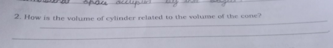 How is the volume of cylinder related to the volume of the cone? 
_.