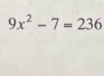 9x^2-7=236