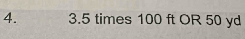 3. 5 times 100 ft OR 50 yd