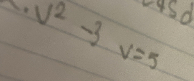 V^2-3V=5
Lasd