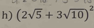 (2sqrt(5)+3sqrt(10))^2