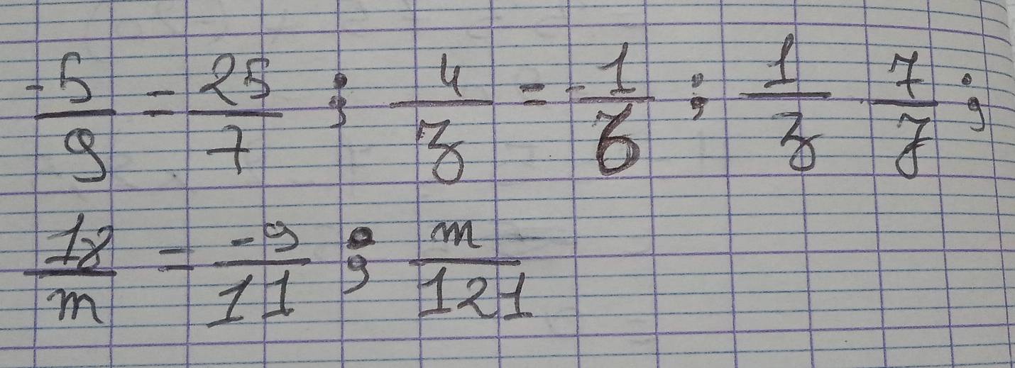  (-5)/9 = 25/7 ;  4/z = (-1)/6 ;  1/z  7/y ;
 18/m = (-9)/11 : m/121 