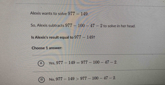 Alexis wants to solve 977-149. So, Alexis subtracts 977-100-47-2 to ...
