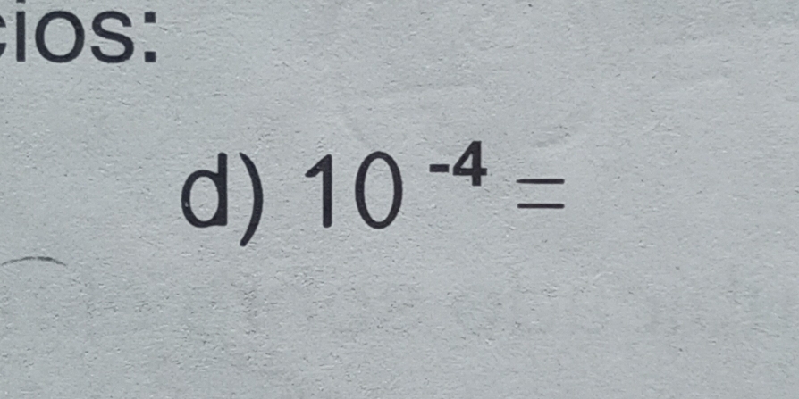 iOs: 
d) 10^(-4)=