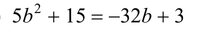 5b^2+15=-32b+3