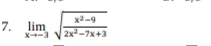 limlimits _xto -3sqrt(frac x^2-9)2x^2-7x+3