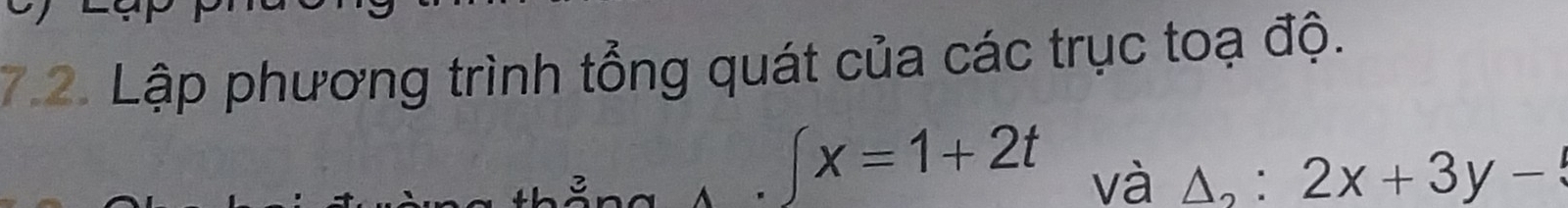 Lập phương trình tổng quát của các trục toạ độ.
∈t x=1+2t và △ _2:2x+3y-