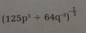 (125p^3/ 64q^(-3))^- 2/3 