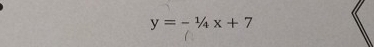 y=-1/4x+7