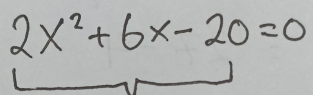 2x^2+6x-20=0