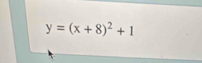 y=(x+8)^2+1