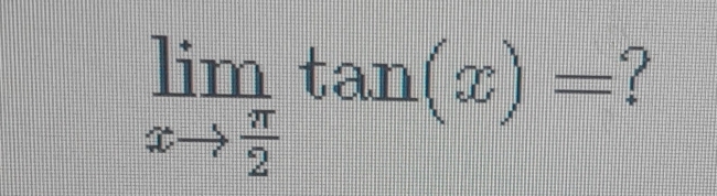 limlimits _xto  π /2 tan (x)= ?