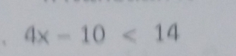 、 4x-10<14</tex>