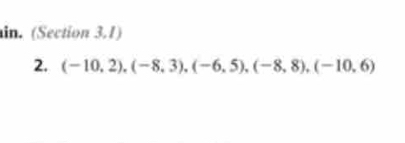 in. (Section 3.1) 
2. (-10,2), (-8,3), (-6,5), (-8,8), (-10,6)