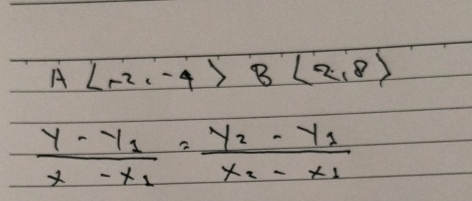 A , -4>B<2</tex>, 8>
frac y-y_1x-x_1=frac y_2-y_1x_2-x_1