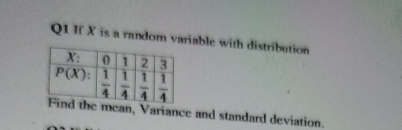 If X is a random variable with distribution
mean, Variance and standard deviation.