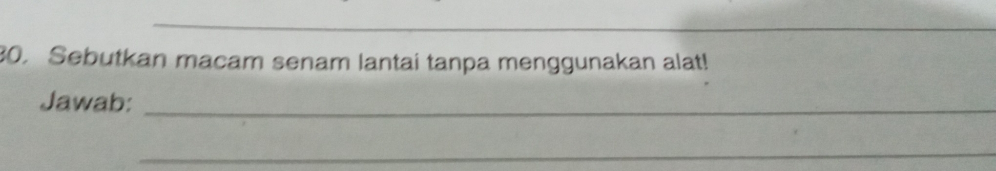 Sebutkan macam senam lantai tanpa menggunakan alat! 
Jawab:_ 
_