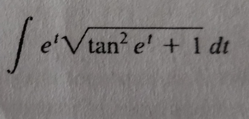 ∈t e^tsqrt(tan^2e^t+1)dt