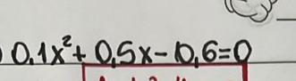 0.1x^2+0.5x-0.6=0