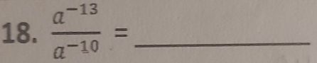  (a^(-13))/a^(-10) = _