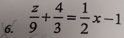  z/9 + 4/3 = 1/2 x-1